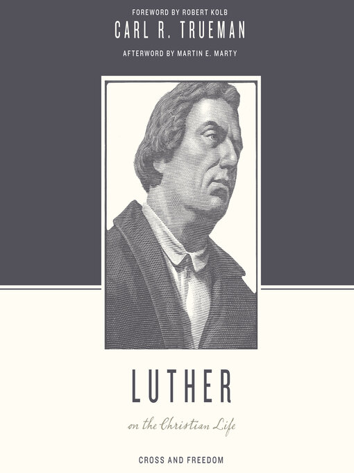 Title details for Luther on the Christian Life by Carl R. Trueman - Available